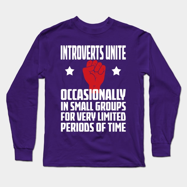 Introverts Unite Long Sleeve T-Shirt by Liberty Art